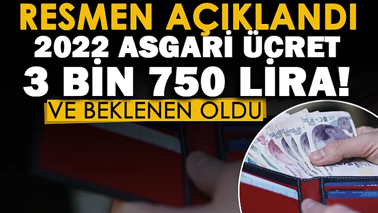 Asgari ücret için flaş gelişme: Resmen duyuruldu! 2022 yılında asgari ücret 3 bin 750 lira