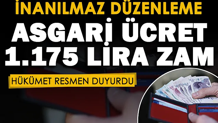 Asgari ücret için inanılmaz düzenleme! Asgari ücrete 1.175 lira zam! Hükümet resmen duyurdu