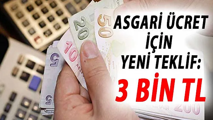 Asgari Ücret İçin Yeni teklif: 3 Bin TL ! 2019 Yılında Asgari Ücret Ne Kadar Olacak?