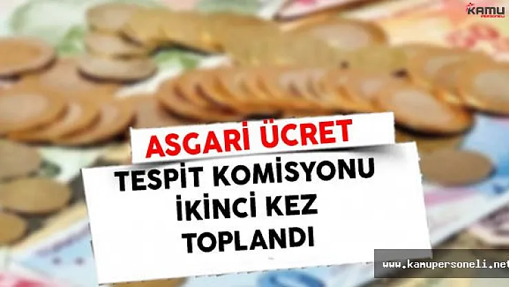 Asgari Ücret Tespit Komisyonu İkinci Defa Toplandı