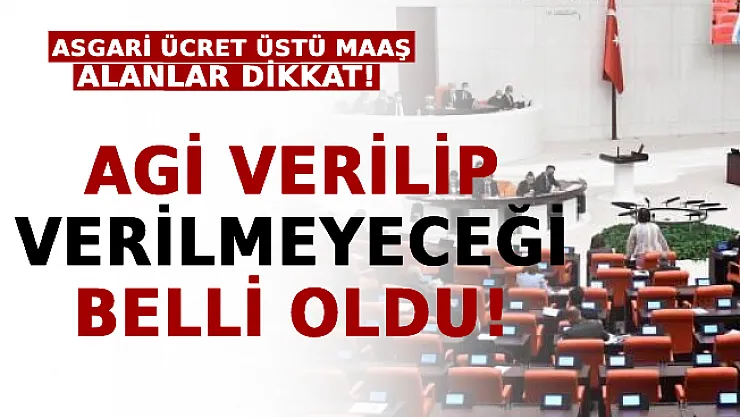 Asgari Ücret Üstü Maaş Alanlar Dikkat! AGİ Verilip Verilmeyeceği Belli Oldu!