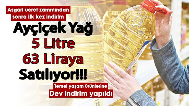 Asgari ücret zammının ardından ilk kez indirim haberi geldi: Temel yaşam ürünlerinde dev indirim yapıldı: 5 litre ayçiçek yağı 63 liraya satılıyor