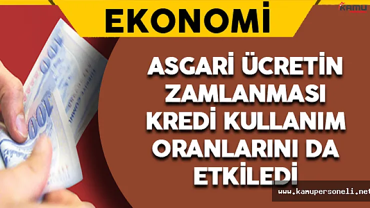 Asgari Ücrete Zam Gelmesiyle Kredi Kullanımları da Arttı