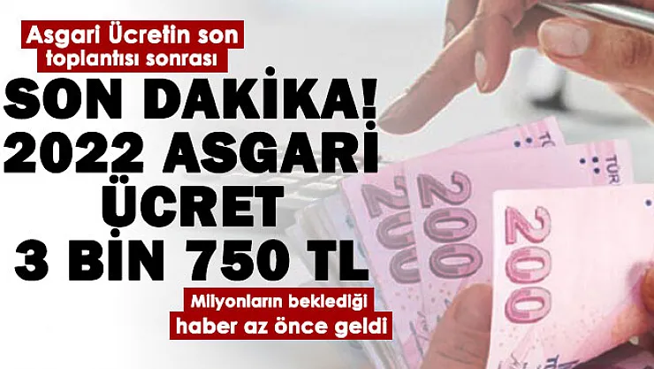 Asgari ücretin son toplantısından beklenen açıklama geldi: 2022 asgari ücret 3 bin 750 lira