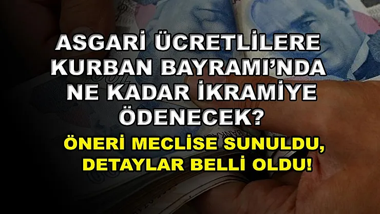 Asgari ücretlilere Kurban Bayramı'nda ne kadar ikramiye ödenecek? Öneri meclise sunuldu, detaylar belli oldu!
