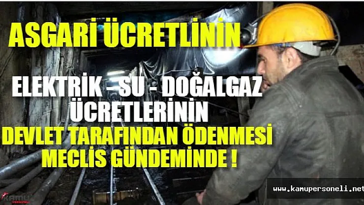 Asgari Ücretlinin Elektrik - Su - Doğalgaz Bedellerinin Devlet Tarafından Ödenmesi, Meclis Gündeminde