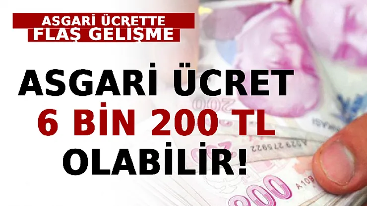 Asgari Ücrette Flaş Gelişme: 6 Bin 200 TL Olabilir!