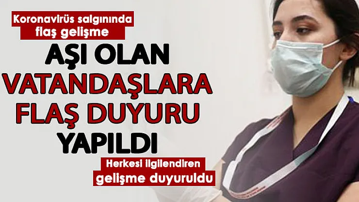Aşı yaptıran vatandaşlar için duyuru! Koronavirüs aşısı için flaş gelişme