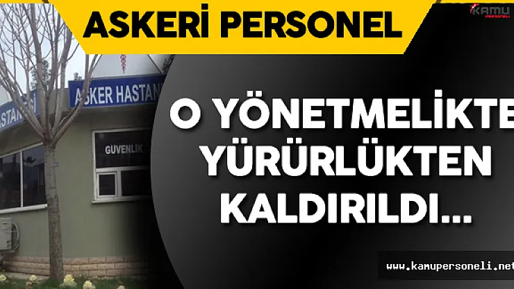 Askeri Hastanelerde Döner Sermaye İşletilmesine ve Hizmetlerden Yararlanacaklara İlişkin Yönetmelik Kaldırıldı