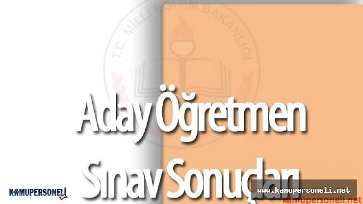 Asli Öğretmenliğe Geçiş Sınav Sonuçları ( Aday Öğretmen Sınav Sonuçları ) Açıklandı