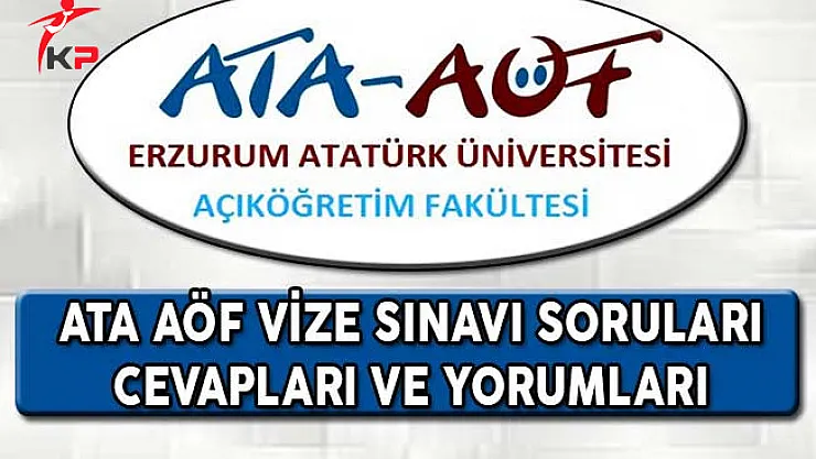 ATA AÖF 29 Nisan Vize Sınavı Soruları, Cevapları ve Yorumları (Kolay Mıydı, Zor Muydu?)