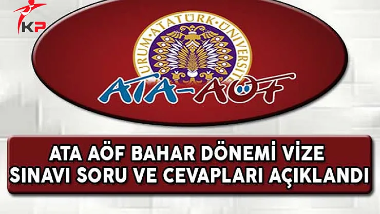 ATA AÖF Bahar Dönemi Vize Sınavı Soru ve Cevapları Açıklandı