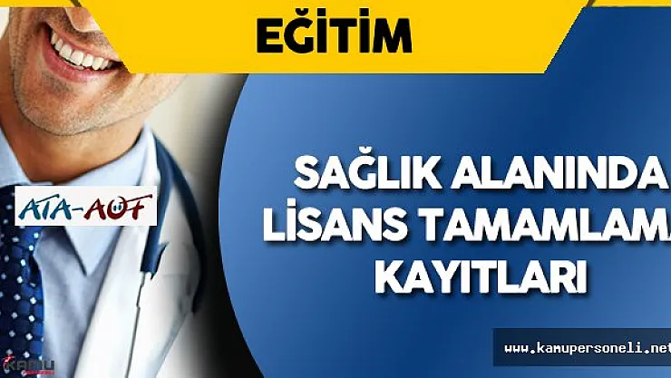 ATA AÖF Sağlık Alanında Lisans Tamamlama Kayıtları Başladı