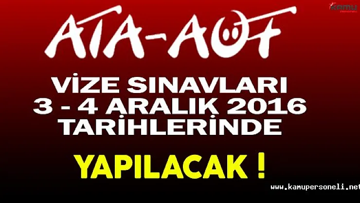 ATA AÖF Vize Sınavları 3-4 Aralık 2016'da Yapılacak (Sınav Hakkında Tüm Detaylar)