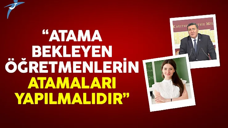 'Atama bekleyen öğretmenlerin atamaları yapılmalıdır'