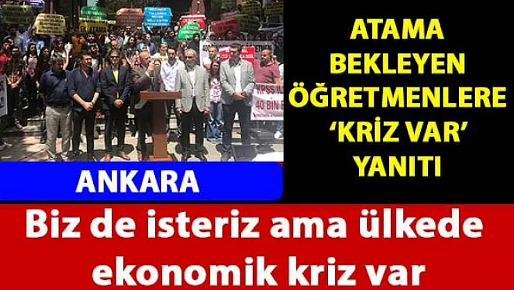 Ataması yapılmayan öğretmenlere 'ekonomik kriz var yanıtı'