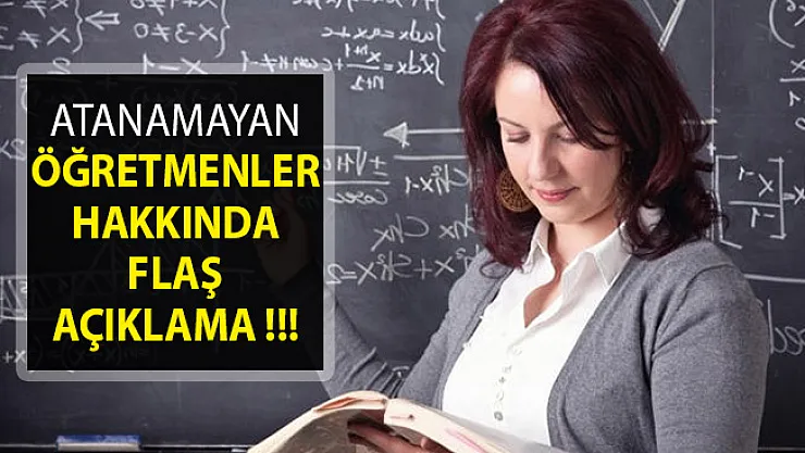 Atanamayan Öğretmenler Hakkında Flaş Açıklama- Atanamayan Öğretmenler