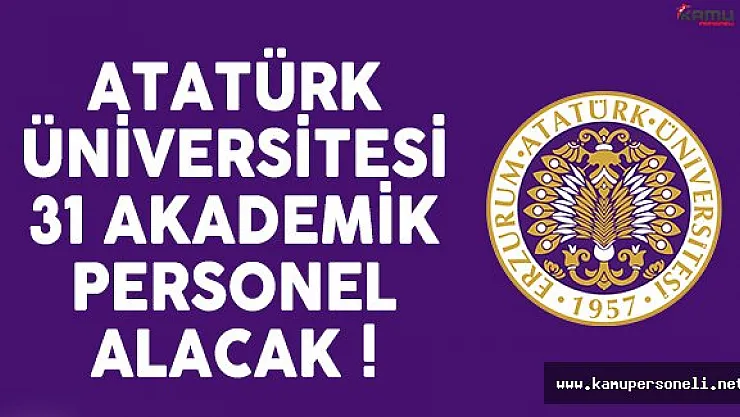 Atatürk Üniversitesi 31 akademisyen alımı ilanı yayınlandı