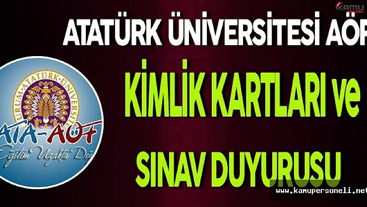 Atatürk Üniversitesi AÖF Kimlik Kartları ve Sınav Duyurusu