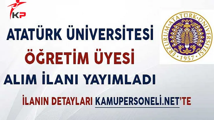 Atatürk Üniversitesi Öğretim Üyesi Alım İlanı
