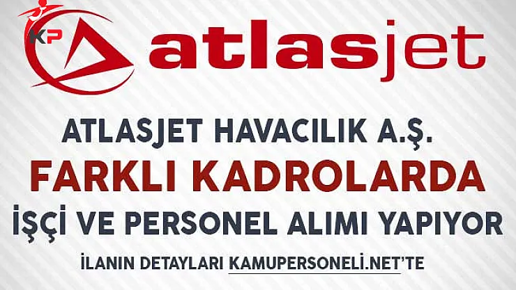 Atlasjet Havacılık İşçi ve Personel Alımı Yapıyor!