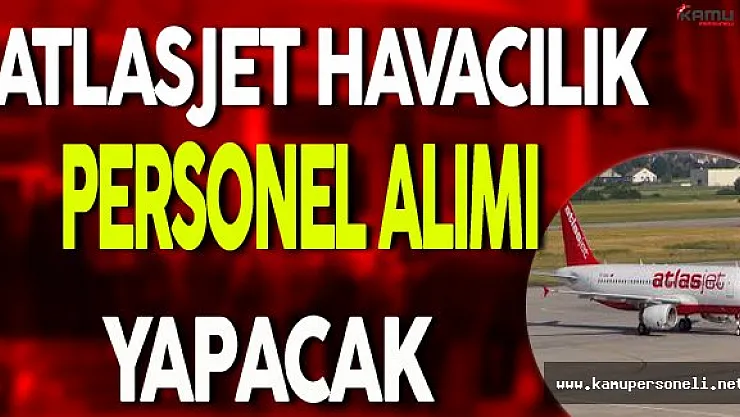 Atlasjet Havacılık Personel Alımı Yapacak