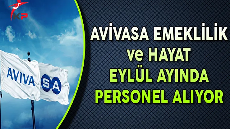 AvivaSA Emeklilik ve Hayat Danışman Personel Alımları Yapıyor