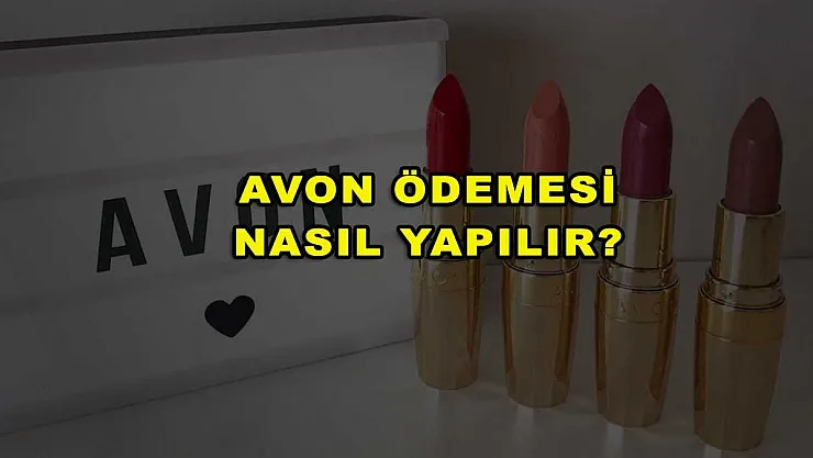 AVON Ödemesi Nasıl Yapılır?