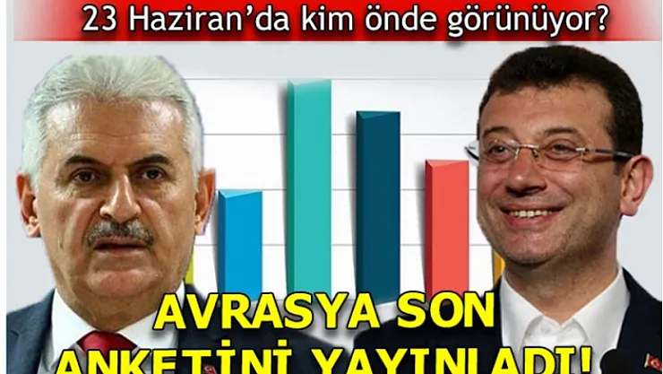 Avrasya Anket Şirketi 23 Haziran İstanbul seçimleriyle ilgili son anketi paylaştı! Ankette kim önde?