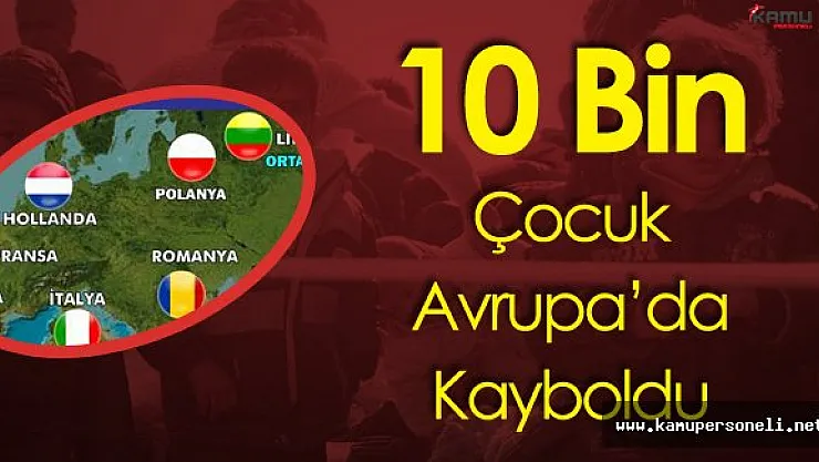 Avrupa İki Yüzlülüğü ! 10 Bin Kayıp Çocuğa Karşı Sessizler
