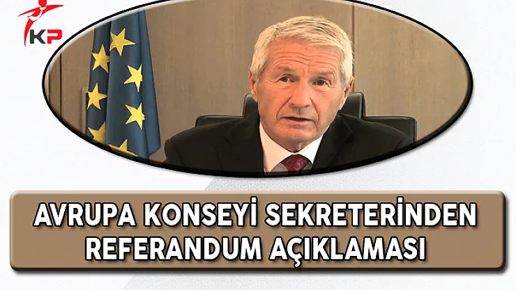 Avrupa Konseyi Genel Sekreterinden Referandum Açıklaması
