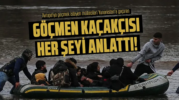 Avrupa'ya geçmek isteyen mültecileri Yunanistan'a geçiren göçmen kaçakçısı her şeyi anlattı! 3 bin liraya...