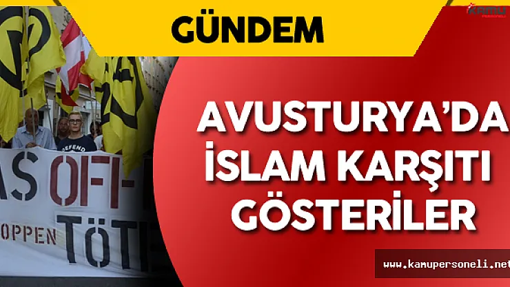 Avusturya'da İslam Karşıtı Eylemler Büyük Tepki Çekti