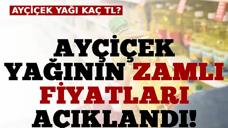 Ayçiçek Yağının Zamlı Fiyatları Açıklandı! Ayçiçek Yağı Kaç TL?