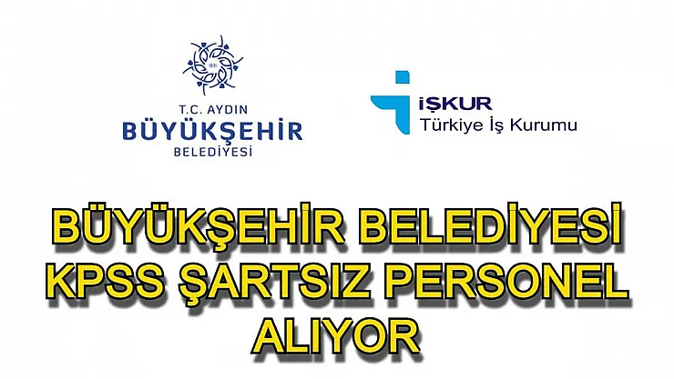 Aydın Büyükşehir Belediyesi'ne KPSS'siz daimi personel alınıyor!