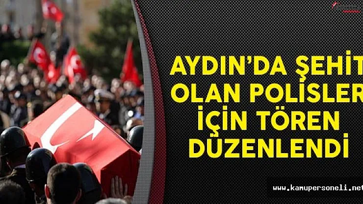 Aydın'da Şehit Olan Polisler İçin Tören Düzenlendi