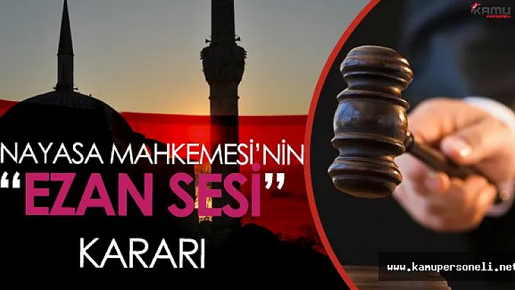 AYM 'Ezan Sesi Kısılsın' Başvurusunu Neden Reddettiğini Açıkladı