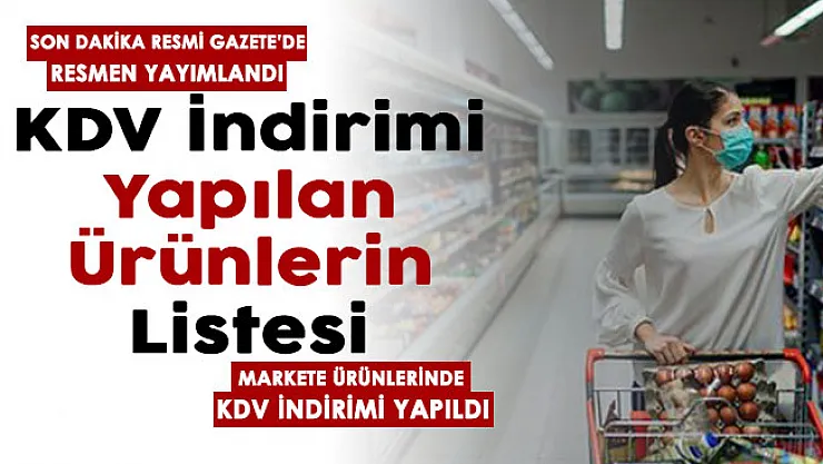Az önce Resmi Gazete'de yayımlandı! Market ürünlerinde KDV yüde 1'e indirildi: İşte KDV'si yüzde 1'e düşürülen ürünlerin listesi