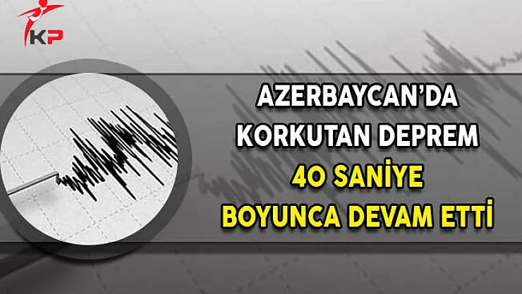 Azerbaycan'da Korkutan Deprem!