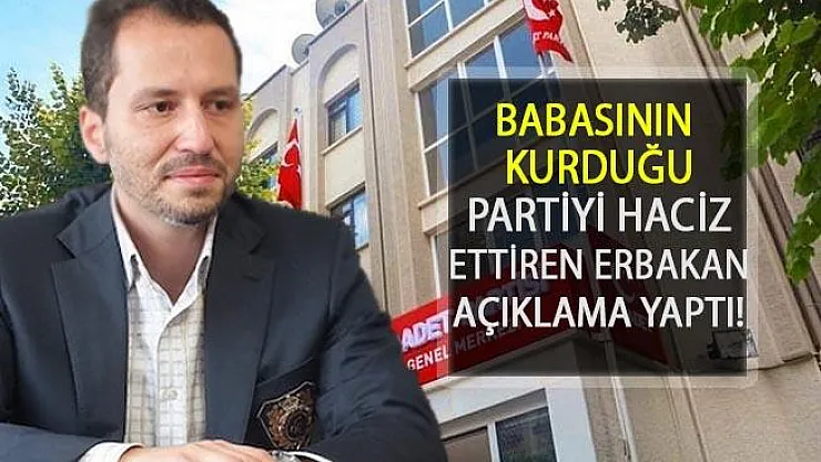 Babasının Kurduğu Partiyi Haciz Ettiren Erbakan Açıklama Yaptı