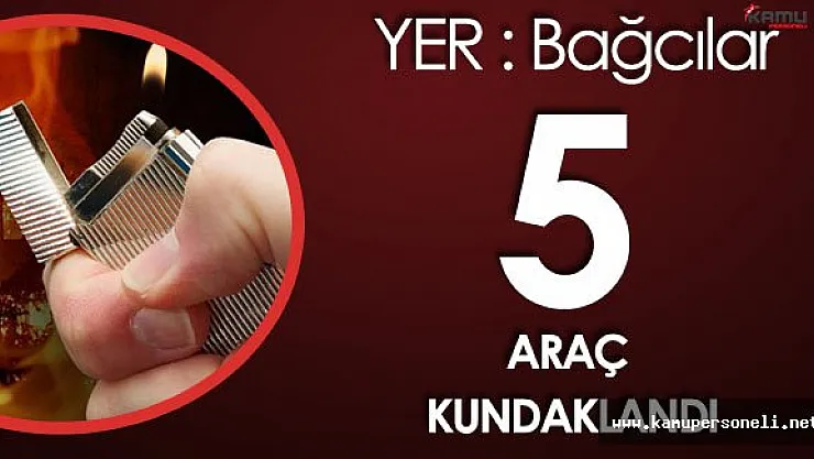 Bağcılarda Terör Şüphesi 5 Araç Kundaklandı