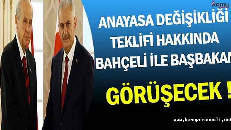 Bahçeli ve Başbakan Anayasa Değişikliği Hakkında Görüşecek