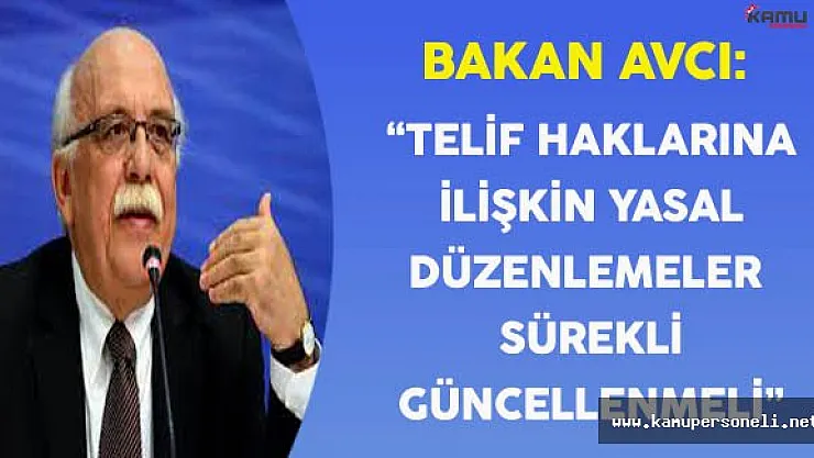 Bakan Avcı:&quotTelif Haklarına İlişkin Yasal Düzenlemeler Sürekli Güncellenmeli"