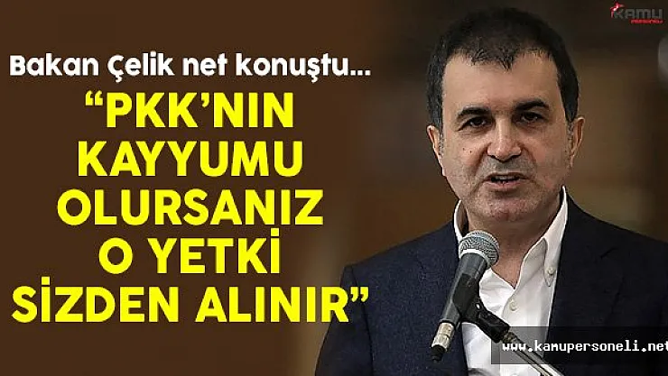 Bakan Çelik: 'PKK'nın Kayyumu Olursanız O Yetki Sizden Alınır'