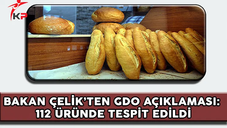 Bakan Çelik'ten GDO Haberlerine İlişkin Açıklama: 112 Üründe Tespit Edildi