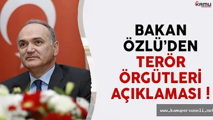 Bakan Faruk Özlü terör örgütleriyle ilgili açıklama yaptı