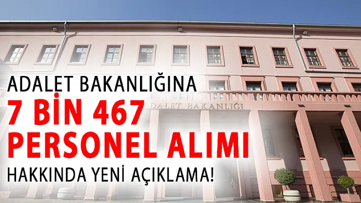 Bakan Gül'den Adalet Bakanlığına 7 Bin 467 Personel Alımı Hakkında Yeni Açıklama!