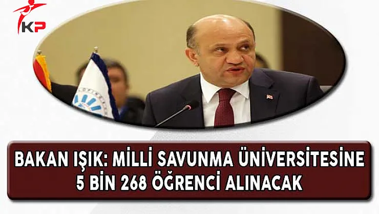 Bakan Işık: Milli Savunma Üniversitesine 5 Bin 268 Öğrenci Alınacak