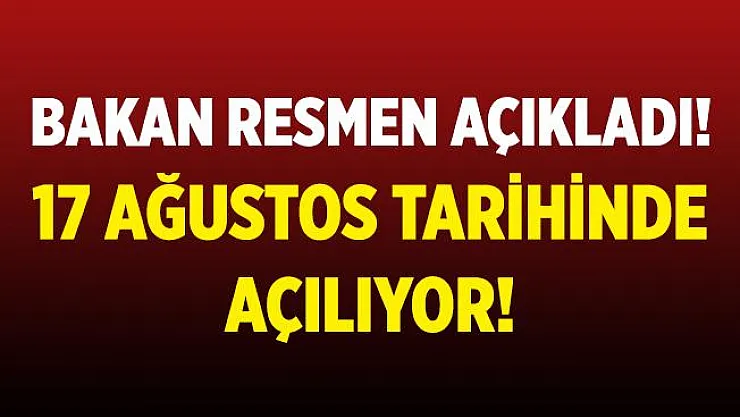 Bakan Kasapoğlu resmen duyurdu! 17 Ağustos'ta açılıyor!