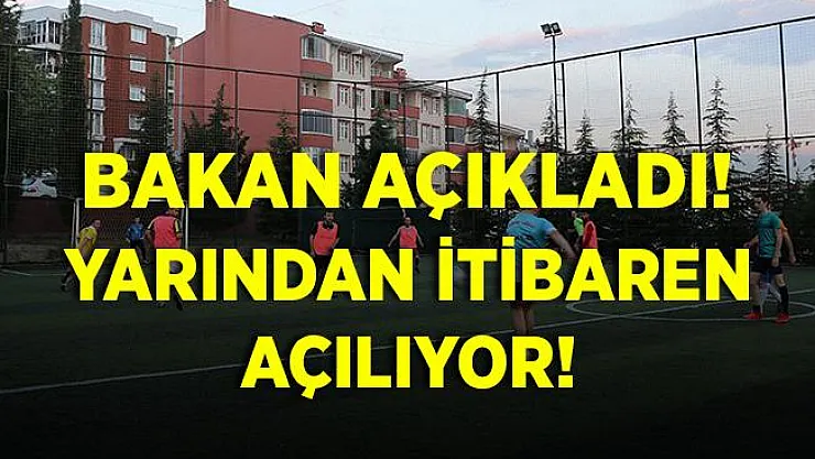 Bakan Kasapoğlu resmen duyurdu! Yarından itibaren açılıyor!